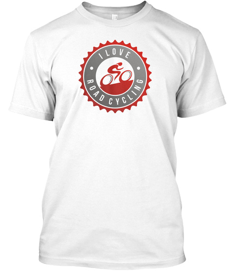 I Love Road Cycling  White T-Shirt Front