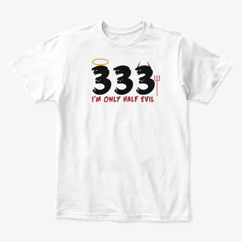 333 I'm Only Have Evil   Halloween White T-Shirt Front