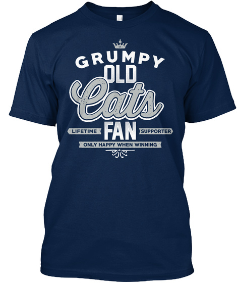 Grumpy Old Cats Lifetime Fan Supporter Only Happens When Winning Navy T-Shirt Front