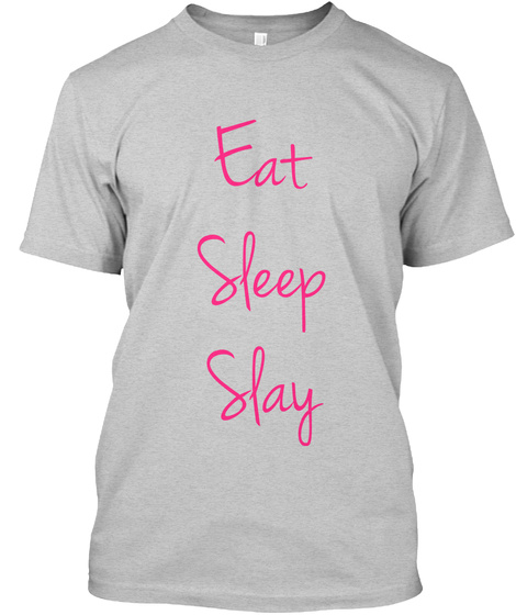 Eat
Sleep
Slay Light Steel Camiseta Front
