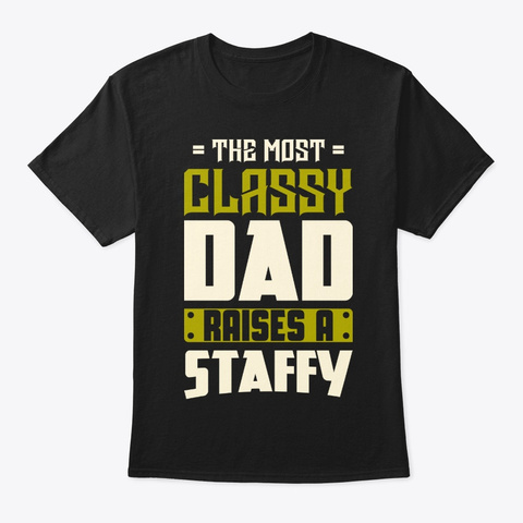 Classy Staffy Dad Shirt Black T-Shirt Front
