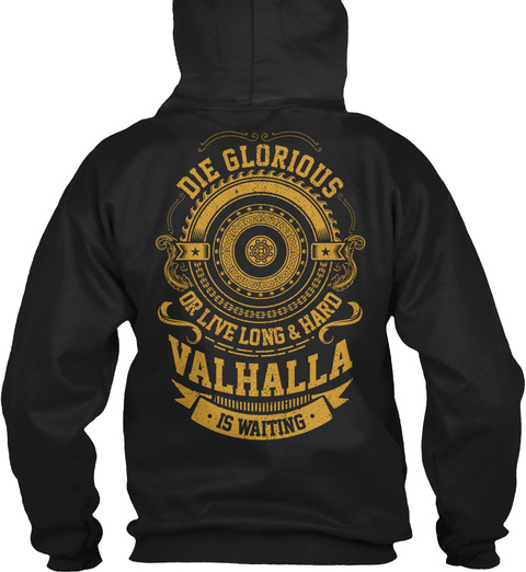 Die Glorious Or Live Long & Hard Valhalla Is Waiting Black T-Shirt Back