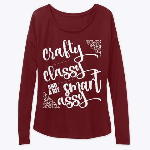 Crafty Classy And A Bit Smart Assy Maroon áo T-Shirt Front