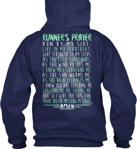 Runner's Prayer Run By My Side; Live In My Heartbeat; Give Strength To My Steps, As The Cold Surrounds, As The Wind... Navy T-Shirt Back