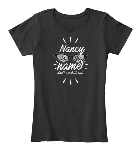 Nancy Is The Name Don't Wear It Out Black T-Shirt Front