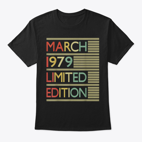 40 Th Birthday Gift March 1979 Tshirt 40  Black Kaos Front