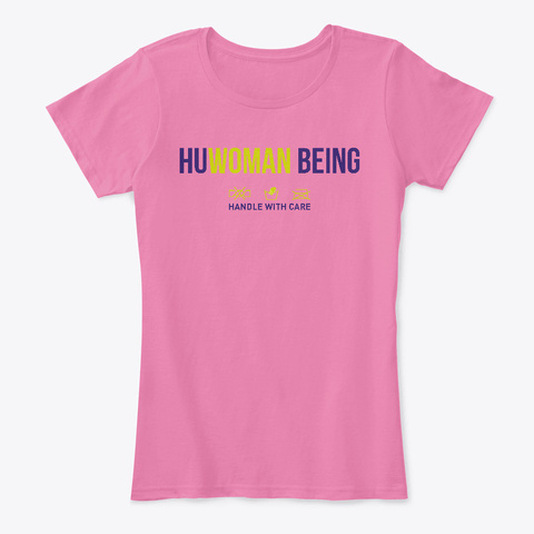 Huwoman Being True Pink T-Shirt Front