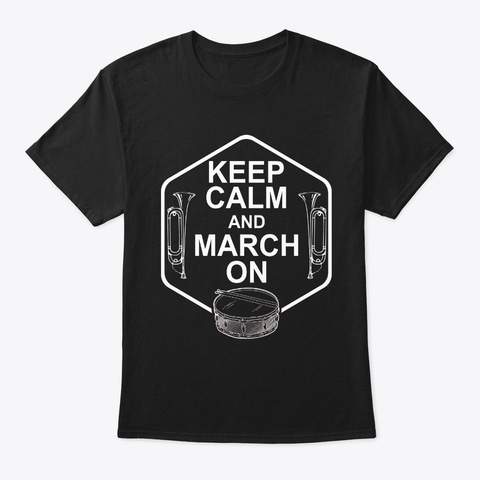 Keep Calm And March On Marching Band Black T-Shirt Front