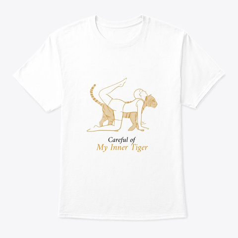 Careful Of My Inner Tiger Design White T-Shirt Front