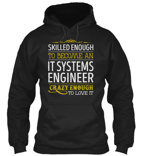 It Systems Engineer   Love It Black T-Shirt Front