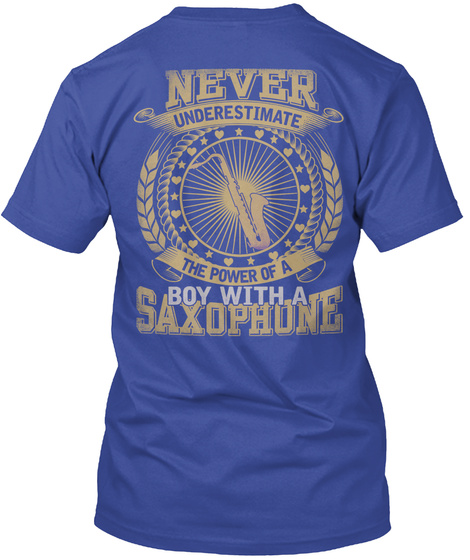 Never Underestimate The Power Of A Boy With A Saxophone Deep Royal T-Shirt Back