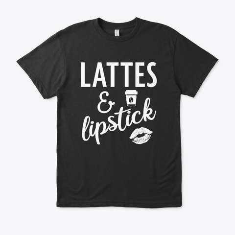 Lattes And Lipstick Hipster Girl Boss Black T-Shirt Front