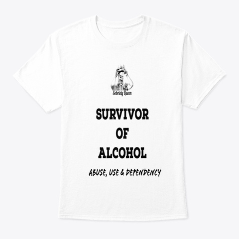 Survivor Of Alcohol White T-Shirt Front