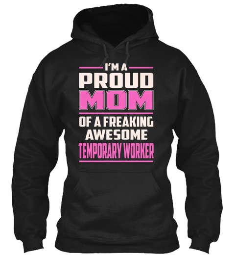 Temporary Worker   Proud Mom Black T-Shirt Front