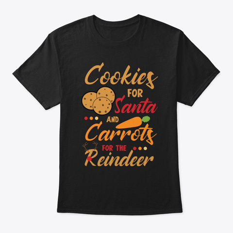 Cookie For Santa Carrot For Reindeer Tee Black T-Shirt Front