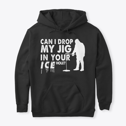 Can I Drop My Jig In Your Ice hole Unisex Tshirt