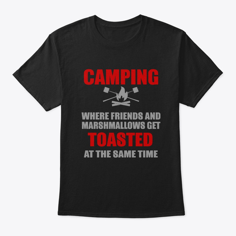 Camping Friends And Marshmallows Get Toa Black T-Shirt Front