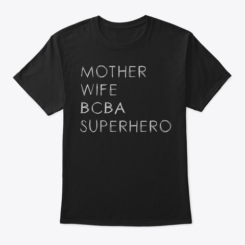 Bcba Shirt For Mother Mom Behavior Analy Black T-Shirt Front