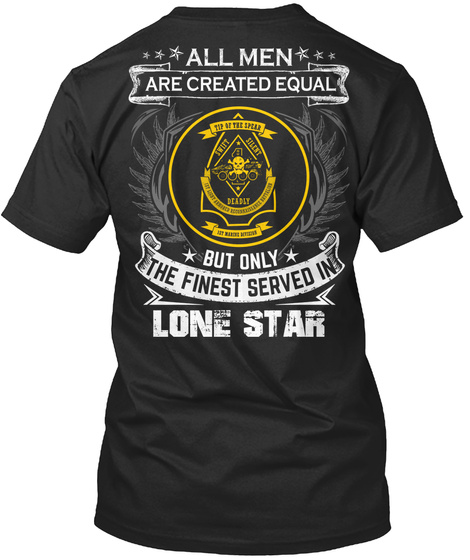 All Men Are Created Equal But Only The Finest Served In Lone Star Black T-Shirt Back