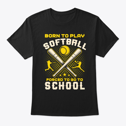 Softball Player Shirt Born To Play Sof Black T-Shirt Front
