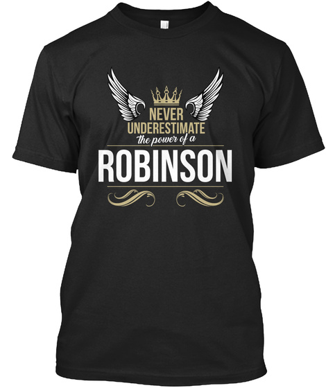 Never Underestimate The Power Of A Robinson Black T-Shirt Front
