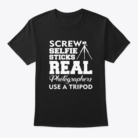 Real Photographers Use A Tripod Shirt Black T-Shirt Front