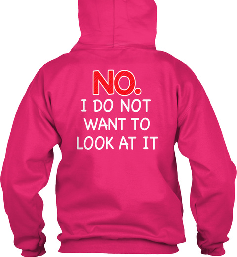 No. I Do Not Look At It Heliconia T-Shirt Back