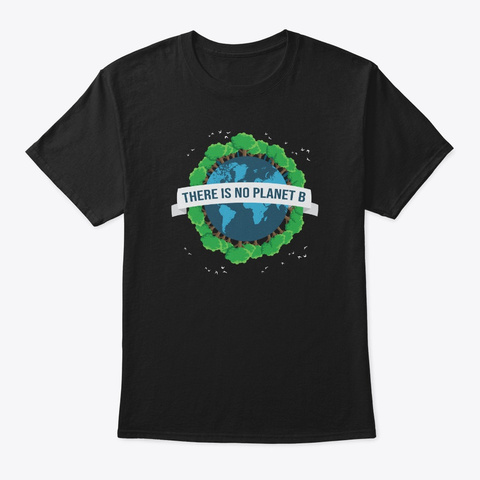 There Is No Planet B Black T-Shirt Front
