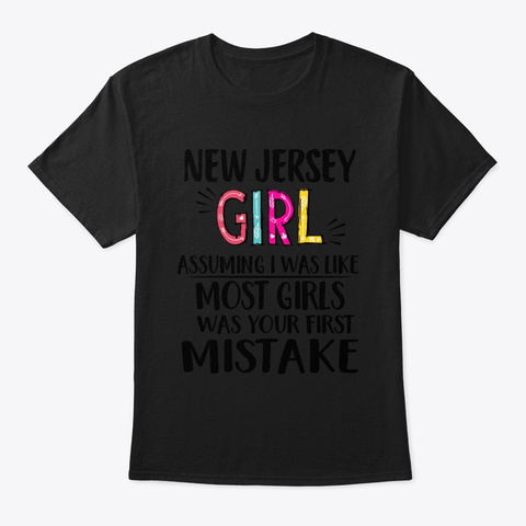 New Jersey Girl Assuming I Was Like  Black áo T-Shirt Front