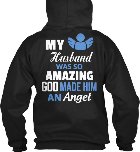 My Husband Was So Amazing God Made Him An Angel Black T-Shirt Back