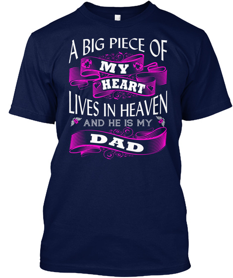 A Big Piece Of My Heart Lives In Heaven And He Is My Dad  Navy T-Shirt Front