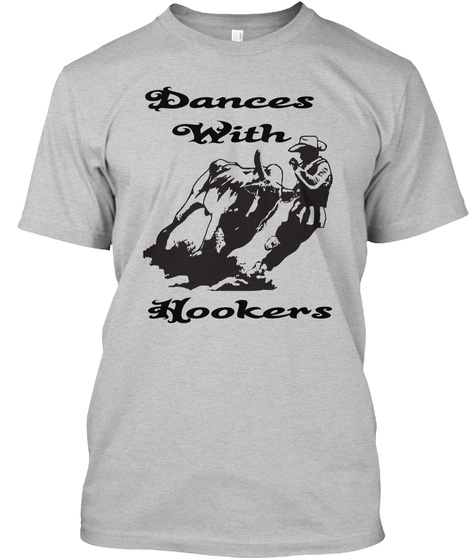 Dances With Hookers Light Heather Grey  T-Shirt Front