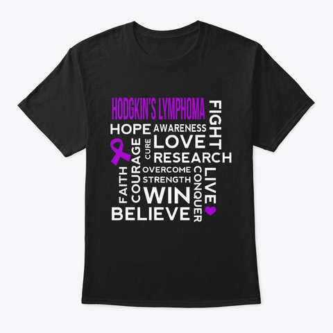Hodgkin Lymphoma Believe Fight Hope Live Black T-Shirt Front