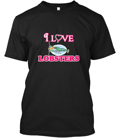 I Love Lobsters Black T-Shirt Front