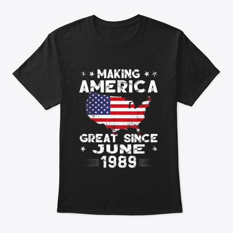 30th Birthday Gift Making America Great Black T-Shirt Front