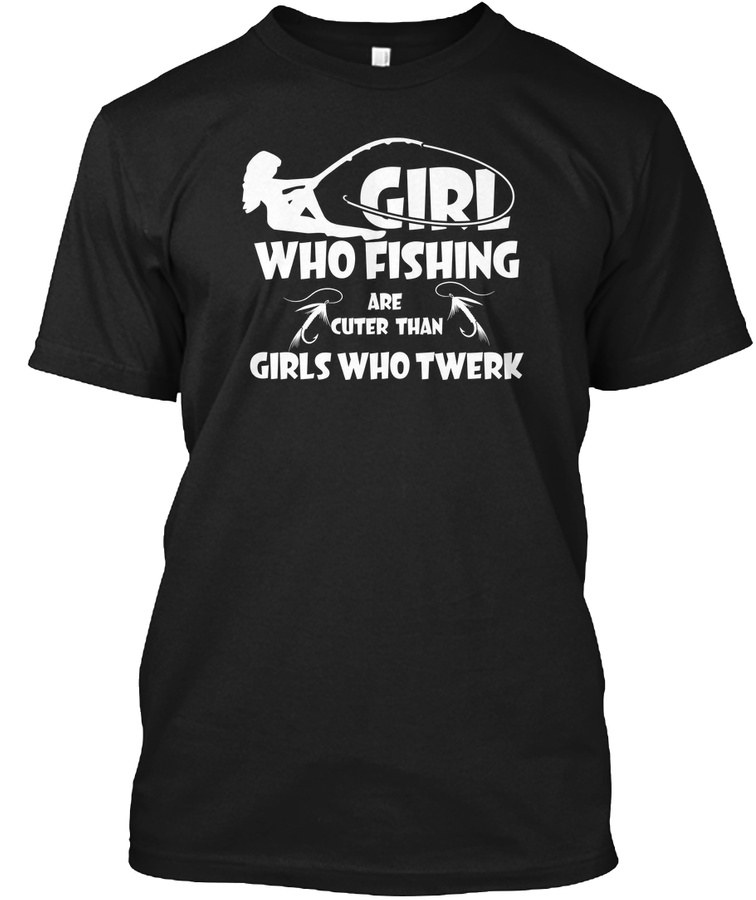 Girl Who Fishing Are Cuter T-Shirt Unisex Tshirt