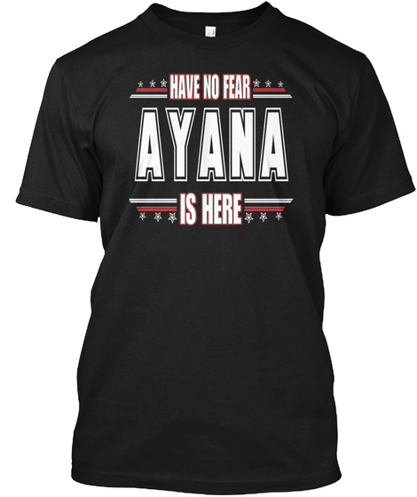 Ayana Is Here Have No Fear Black T-Shirt Front