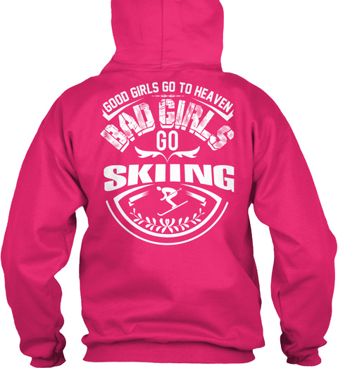 Good Girls Go To Heaven Bad Girls Go To Skiing Heliconia T-Shirt Back