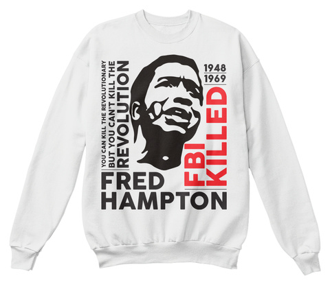 Fbi Killed Fred Hampton Sweatshirt Unisex Tshirt
