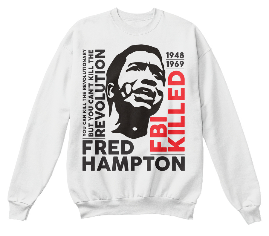 Fbi Killed Fred Hampton Sweatshirt