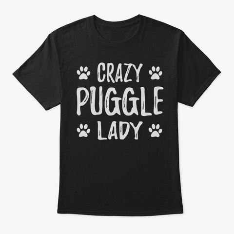 Crazy Puggle Lady Tshirt Funny Dog Mom G Black T-Shirt Front