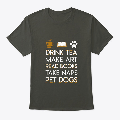 Tea Art Books Naps Dogs Cool Shirt Smoke Gray T-Shirt Front