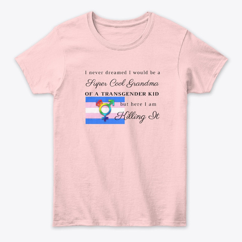Super Cool Grandma Of A Trans Kid Light Pink T-Shirt Front