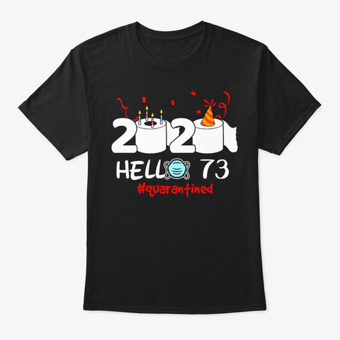 Born 1947 Birthday Hello 73 Quarantined Black T-Shirt Front