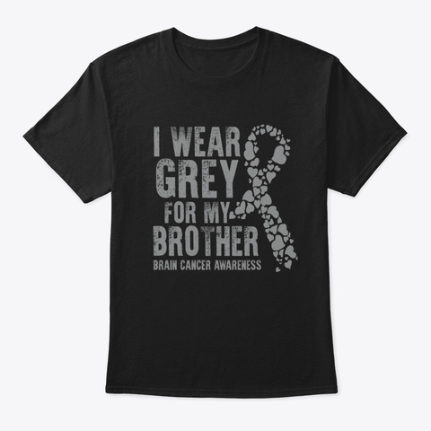 Brain Cancer Awareness I Wear Grey Black T-Shirt Front