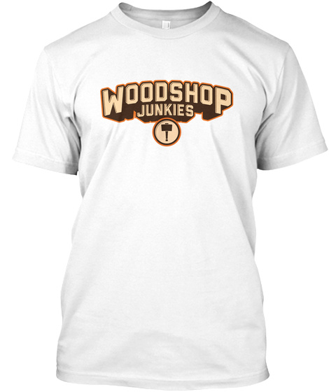 Woodshop Junkies White T-Shirt Front
