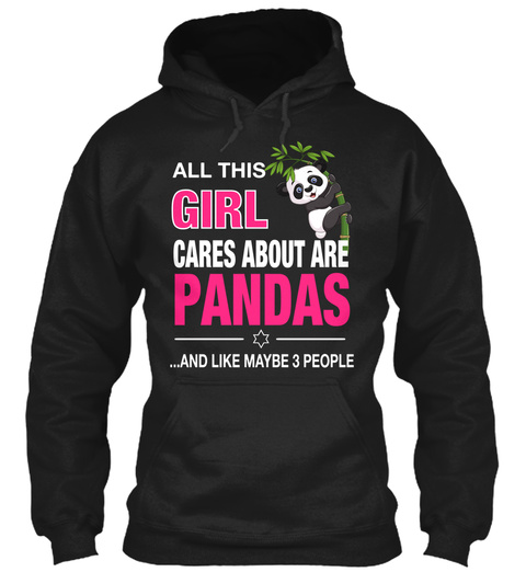 All This Girl Cares About Are Pandas ...And Like Maybe 3 People Black T-Shirt Front
