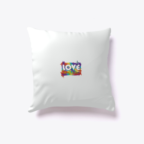 Love Is Not A Sin Pillow Standard Camiseta Front