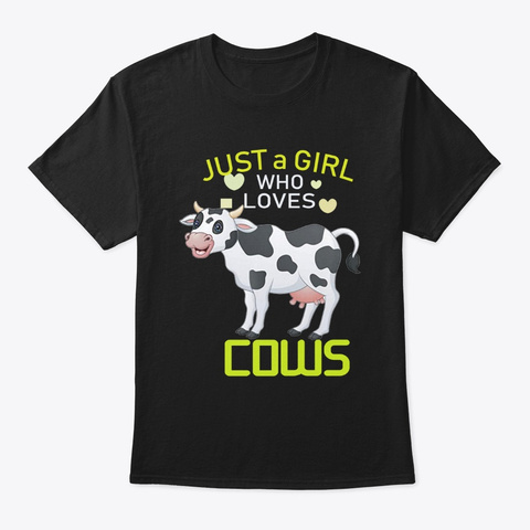 Just A Girl Who Love Cows Shirt Black T-Shirt Front