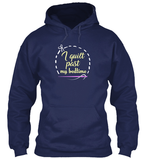 I Quilt Past My Bedtime Quilter Hobby Se Navy T-Shirt Front